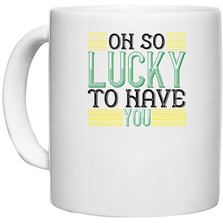                       UDNAG White Ceramic Coffee / Tea Mug 'Luck | oh so lucky to have you' Perfect for Gifting [330ml]                                              