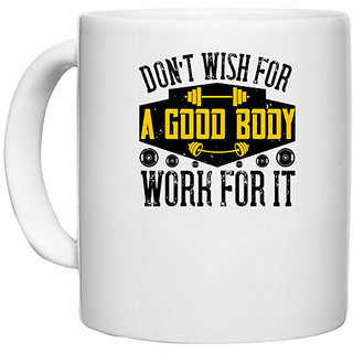                       UDNAG White Ceramic Coffee / Tea Mug 'Gym | Dont wish for a good body, work for it' Perfect for Gifting [330ml]                                              