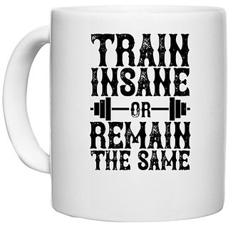                       UDNAG White Ceramic Coffee / Tea Mug 'Gym | Train insane or remain the same' Perfect for Gifting [330ml]                                              