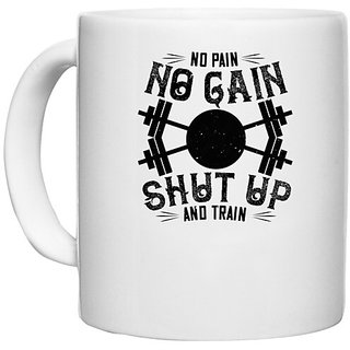                       UDNAG White Ceramic Coffee / Tea Mug 'Gym | No pain, no gain. Shut up and train' Perfect for Gifting [330ml]                                              