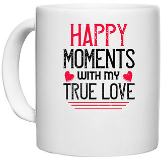                       UDNAG White Ceramic Coffee / Tea Mug 'Valentines Day | happy moment whith my true love' Perfect for Gifting [330ml]                                              