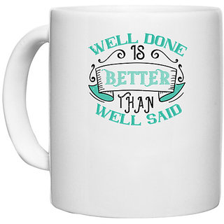                       UDNAG White Ceramic Coffee / Tea Mug '| Well done is better than well said' Perfect for Gifting [330ml]                                              