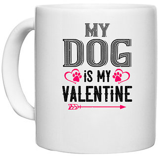                       UDNAG White Ceramic Coffee / Tea Mug 'Valentine | my dog is my valentine' Perfect for Gifting [330ml]                                              