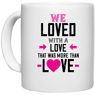                       UDNAG White Ceramic Coffee / Tea Mug 'Love | we loved with a love that was more than love' Perfect for Gifting [330ml]                                              