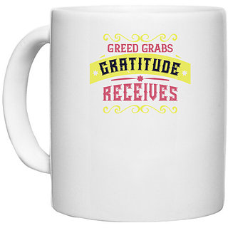                       UDNAG White Ceramic Coffee / Tea Mug 'Thanks Giving | Greed grabs, Gratitude receives 2' Perfect for Gifting [330ml]                                              
