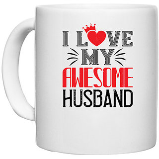                       UDNAG White Ceramic Coffee / Tea Mug 'Husband | i love my awesome husband' Perfect for Gifting [330ml]                                              