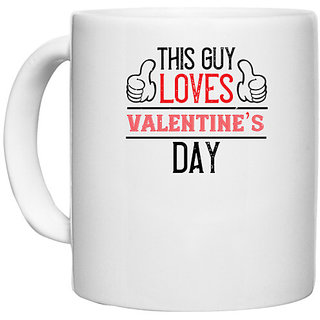                       UDNAG White Ceramic Coffee / Tea Mug 'Valentines | this guy loves valentines day' Perfect for Gifting [330ml]                                              