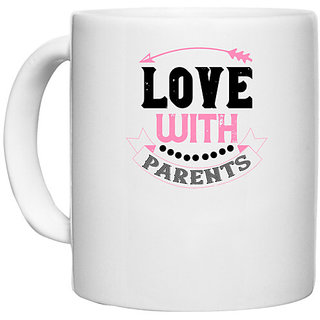                       UDNAG White Ceramic Coffee / Tea Mug 'Love | love with parents' Perfect for Gifting [330ml]                                              
