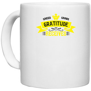                       UDNAG White Ceramic Coffee / Tea Mug 'Thanks Giving | Greed grabs, Gratitude receives' Perfect for Gifting [330ml]                                              