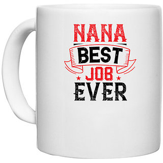                       UDNAG White Ceramic Coffee / Tea Mug 'Nana | NANA BEST JOB EVER' Perfect for Gifting [330ml]                                              