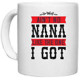                       UDNAG White Ceramic Coffee / Tea Mug 'Grand Father | AINT NO NANA LIKE THE ONE i GOT' Perfect for Gifting [330ml]                                              