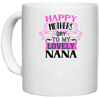                       UDNAG White Ceramic Coffee / Tea Mug 'Grand Father | happy mothers day to my lovely nana' Perfect for Gifting [330ml]                                              