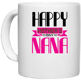                       UDNAG White Ceramic Coffee / Tea Mug 'Grand Father | 02 HAPPY mothers day nana' Perfect for Gifting [330ml]                                              