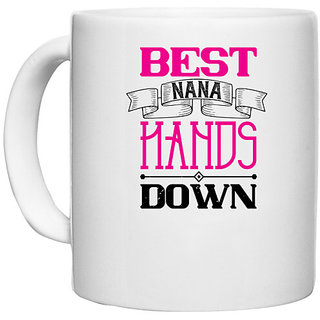                       UDNAG White Ceramic Coffee / Tea Mug 'Grand Father | best nana hands down' Perfect for Gifting [330ml]                                              