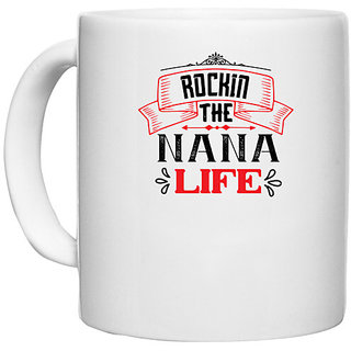                       UDNAG White Ceramic Coffee / Tea Mug 'Grand Father | 02 Rockin the nana life' Perfect for Gifting [330ml]                                              