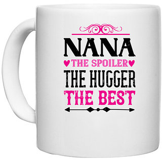                       UDNAG White Ceramic Coffee / Tea Mug 'Grand Father | NANA the spoiler the hugger the best' Perfect for Gifting [330ml]                                              