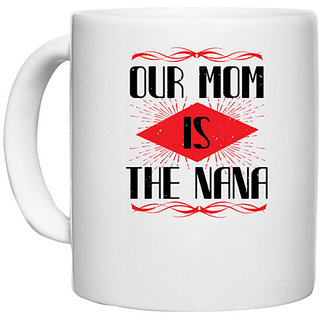                       UDNAG White Ceramic Coffee / Tea Mug 'Grand Father | our mom is the nana' Perfect for Gifting [330ml]                                              