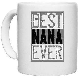                       UDNAG White Ceramic Coffee / Tea Mug 'Grand Father | 02 BEST NANA EVER' Perfect for Gifting [330ml]                                              