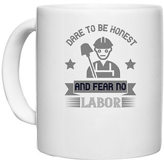                       UDNAG White Ceramic Coffee / Tea Mug 'Labor | Dare to be honest and fear no labor' Perfect for Gifting [330ml]                                              