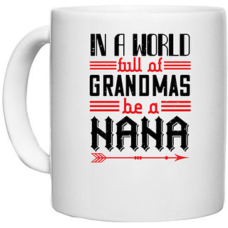                       UDNAG White Ceramic Coffee / Tea Mug 'Grand Mother | IN A WORLD FULL OF GRANDMAS' Perfect for Gifting [330ml]                                              