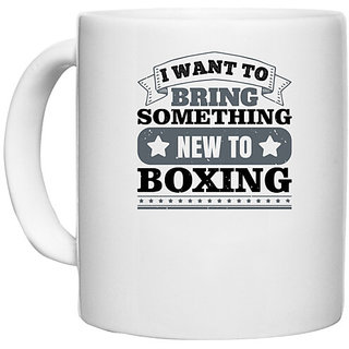                       UDNAG White Ceramic Coffee / Tea Mug 'Boxing | I want to bring something new to boxing' Perfect for Gifting [330ml]                                              