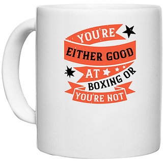                      UDNAG White Ceramic Coffee / Tea Mug 'Boxing | You're either good at boxing, or you're not' Perfect for Gifting [330ml]                                              