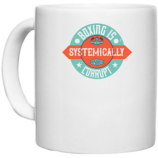                       UDNAG White Ceramic Coffee / Tea Mug 'Boxing | Boxing is systemically corrupt' Perfect for Gifting [330ml]                                              