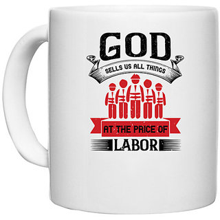                       UDNAG White Ceramic Coffee / Tea Mug 'labor |  sells us all things at the price of labor' Perfect for Gifting [330ml]                                              