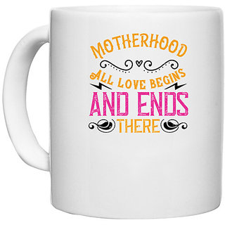                       UDNAG White Ceramic Coffee / Tea Mug 'Mother | Motherhood All love begins and ends there' Perfect for Gifting [330ml]                                              