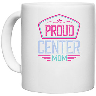                       UDNAG White Ceramic Coffee / Tea Mug 'Mother | proud center mom' Perfect for Gifting [330ml]                                              