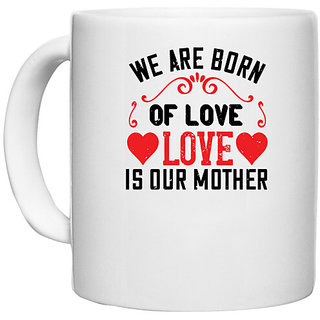                       UDNAG White Ceramic Coffee / Tea Mug 'Mother | We are born of love love is our mother' Perfect for Gifting [330ml]                                              