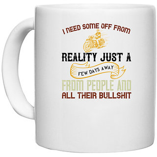                       UDNAG White Ceramic Coffee / Tea Mug 'Motorcycle | i need some off from reality just a' Perfect for Gifting [330ml]                                              