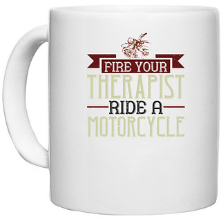                       UDNAG White Ceramic Coffee / Tea Mug 'Motorcycle | fire your therapist ride a motorcycle' Perfect for Gifting [330ml]                                              