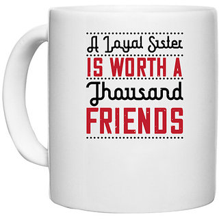                       UDNAG White Ceramic Coffee / Tea Mug 'Sister | A loyal sister is worth a thousand friends02' Perfect for Gifting [330ml]                                              