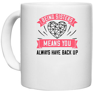                       UDNAG White Ceramic Coffee / Tea Mug 'Sister | BENG SISTERS MEANS YOU ALWAYS HAVE BACK UP-6' Perfect for Gifting [330ml]                                              