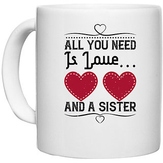                       UDNAG White Ceramic Coffee / Tea Mug 'Sister | All you need is love and a sister-3' Perfect for Gifting [330ml]                                              