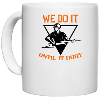                       UDNAG White Ceramic Coffee / Tea Mug 'Lineman | We do it untill it hurt' Perfect for Gifting [330ml]                                              