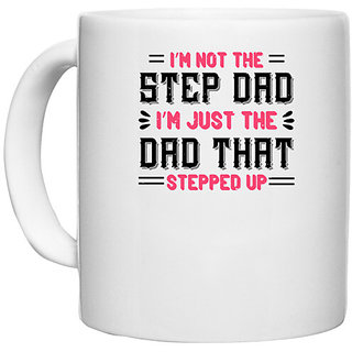                       UDNAG White Ceramic Coffee / Tea Mug 'Papa, Father | i'm not the step dad i'm just the dad' Perfect for Gifting [330ml]                                              