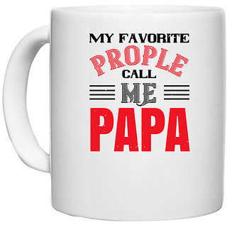                       UDNAG White Ceramic Coffee / Tea Mug 'Father | my favorite prople call me papa' Perfect for Gifting [330ml]                                              