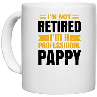                       UDNAG White Ceramic Coffee / Tea Mug 'Father | i'm not retired i'm a professional pappy' Perfect for Gifting [330ml]                                              