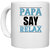 UDNAG White Ceramic Coffee / Tea Mug 'Father | papa say lelax' Perfect for Gifting [330ml]