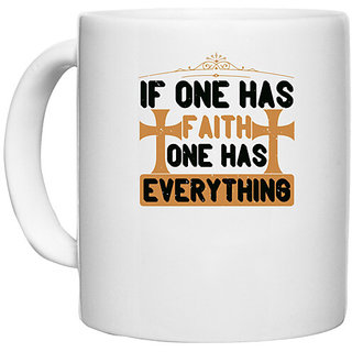                       UDNAG White Ceramic Coffee / Tea Mug 'Faith | If one has faith, one has everything' Perfect for Gifting [330ml]                                              
