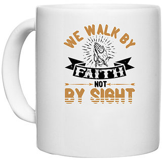                       UDNAG White Ceramic Coffee / Tea Mug 'Faith | We walk by faith, not by sight' Perfect for Gifting [330ml]                                              