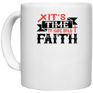                       UDNAG White Ceramic Coffee / Tea Mug 'Faith | Its time to have bold faith' Perfect for Gifting [330ml]                                              