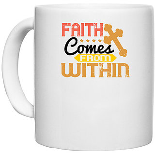                       UDNAG White Ceramic Coffee / Tea Mug 'Faith | Faith comes from within' Perfect for Gifting [330ml]                                              