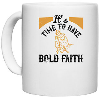                       UDNAG White Ceramic Coffee / Tea Mug 'Faith | Its time to have bold faith 02' Perfect for Gifting [330ml]                                              