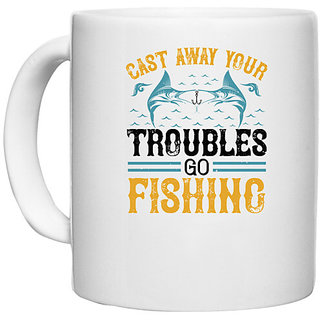                       UDNAG White Ceramic Coffee / Tea Mug 'Fishing | cast way your troubles go fishing' Perfect for Gifting [330ml]                                              