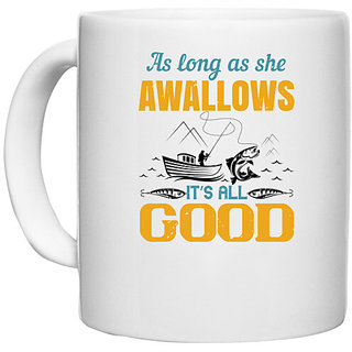                       UDNAG White Ceramic Coffee / Tea Mug 'Fishing | as long as she awallows its all good' Perfect for Gifting [330ml]                                              