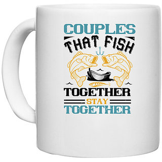                       UDNAG White Ceramic Coffee / Tea Mug 'Fishing | COUPLES THAT FISH TOGETHER' Perfect for Gifting [330ml]                                              