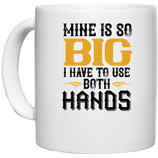                       UDNAG White Ceramic Coffee / Tea Mug 'Fishing | MINE IS SO BIG I HAVE TO USE BOTH HANDS' Perfect for Gifting [330ml]                                              